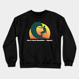 Beach Surfing Surf, Sand, Sunshine – Repeat Crewneck Sweatshirt